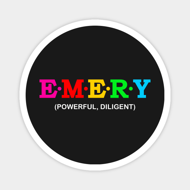 Emery - Powerful, Diligent. Magnet by Koolstudio